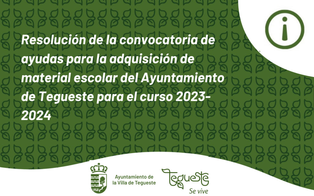 Resolución de la convocatoria de ayudas para la adquisición de material escolar del Ayuntamiento de Tegueste para el curso 2023-2024